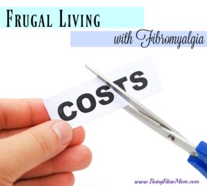 frugal living with fibromyalgia #FibroLiving #BeingFibroMom