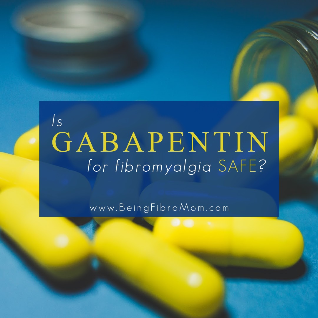 Is Gabapentin for Fibromyalgia safe? #gabapentin #fibromyalgia #beingfibromom
