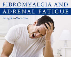 Fibromyalgia and adrenal fatigue #adrenalfatigue #fibromyalgia #beingfibromom