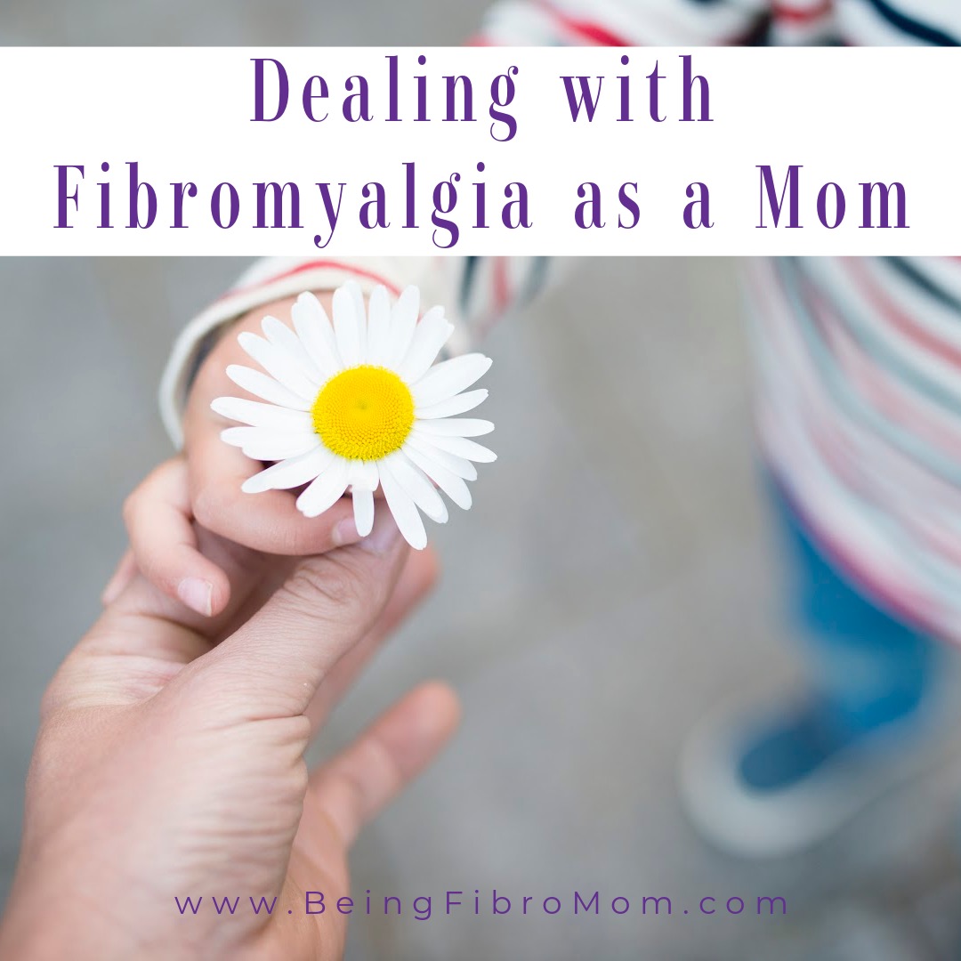 dealing with fibromyalgia as a mom #beingfibromom #fibroparenting #fibromom