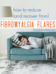 how to reduce (and recover from) fibromyalgia flares #beingfibromom #fibromyalgia #fibroflares