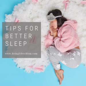 tips for better sleep #sleep #fibromyalgia #beingfibromom