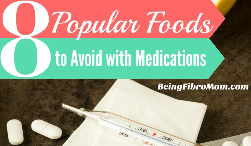 8 Popular foods to avoid with medications #chronicillness #fibromyalgia