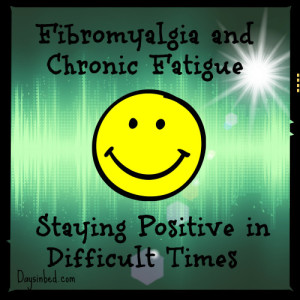 Staying positive with fibromyalgia #fibromyalgia #chronicpain