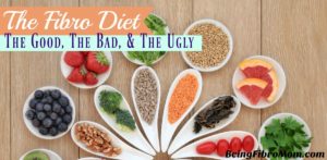 The Fibro Diet: The good, the bad, and the ugly #FibroDiet #BeingFibroMom