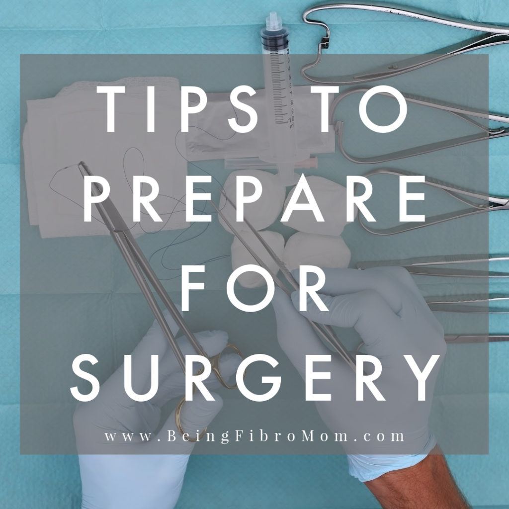 Tips to Prepare for Surgery #beingfibromom #surgery