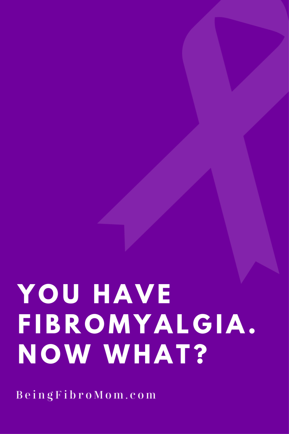 You Have Fibromyalgia. Now What? #beingfibromom #fibromyalgia