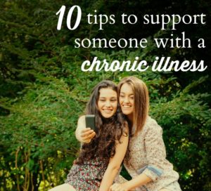 10 tips to support someone with a chronic illness #fibromyalgia #chronicillness #chronicpain