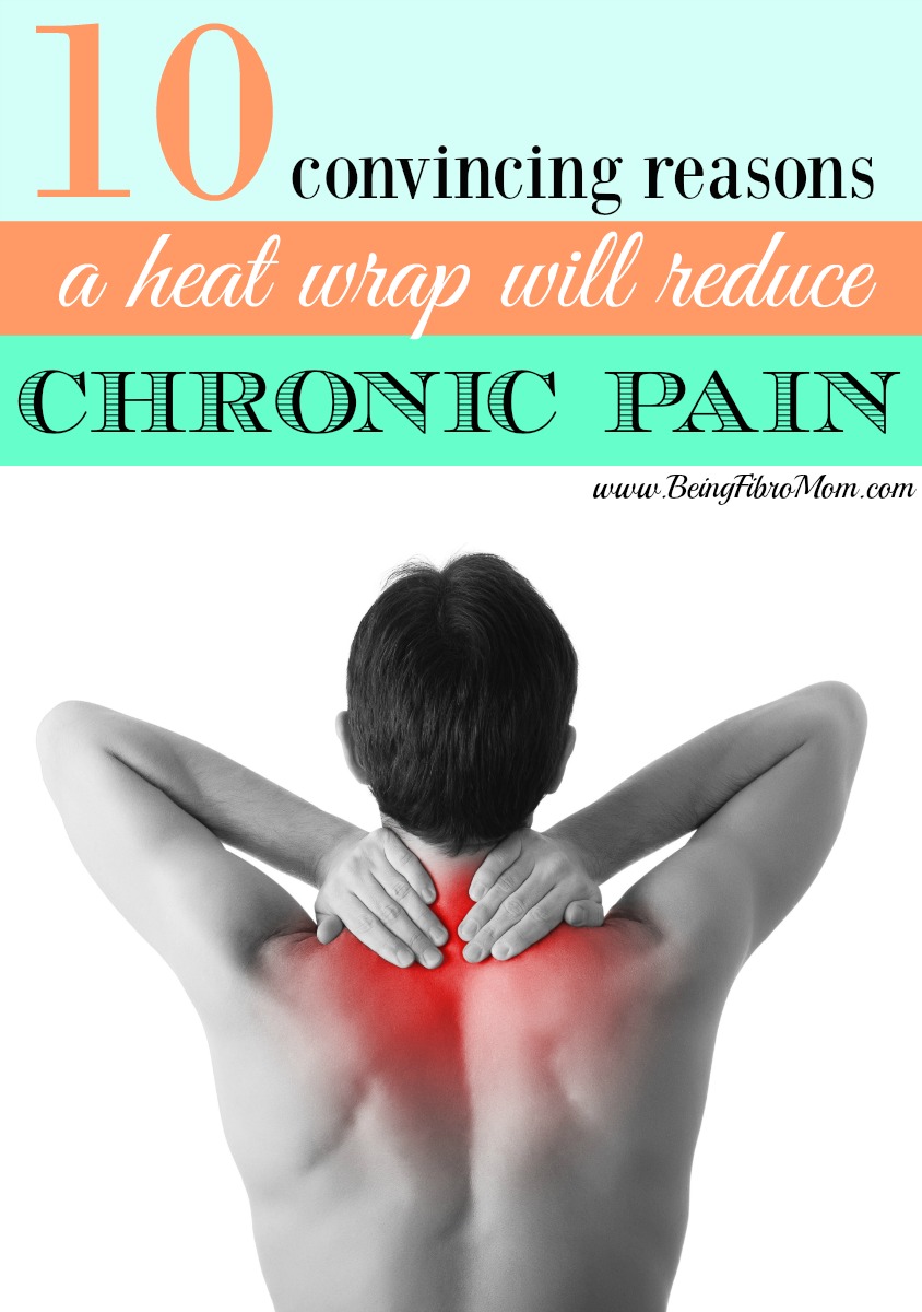 10 Convincing Reasons a heat Wrap Will Reduce Chronic Pain #SunnyBay #BeingFibroMom