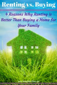 Renting vs Buying: 4 Reasons Why Renting is Better Than Buying a Home for Your Family #homebuying