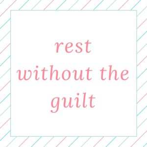 Plan B: rest without the guilt #NoGuilt