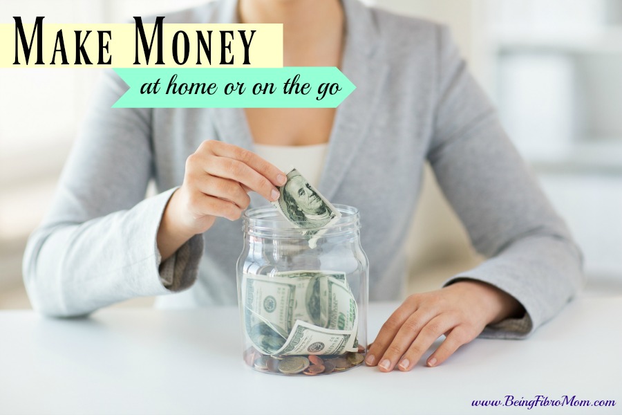 Make Money: at home or on the go #makemoney #BeingFibroMom