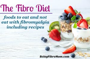 The Fibro Diet: foods to eat and not eat with fibromyalgia #thefibrodiet #beingfibromom