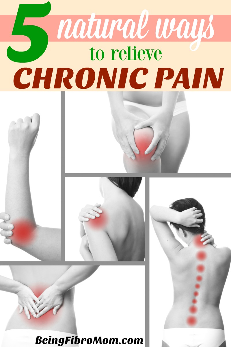 5 natural ways to relieve chronic pain #chronicpain #naturalhealing #beingfibromom