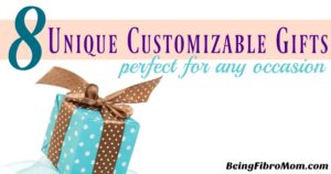 8 unique customizable gifts perfect for any occassion #uniquegifts #BeingFibroMom
