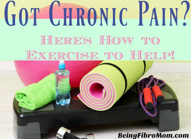 Got Chronic Pain? Here's How to Exercise to Help! #ChronicPain