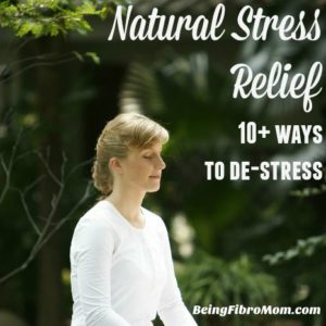 natural stress relief: 10+ ways to de-stress #stress #fibromyalgia #natural #chronicpain