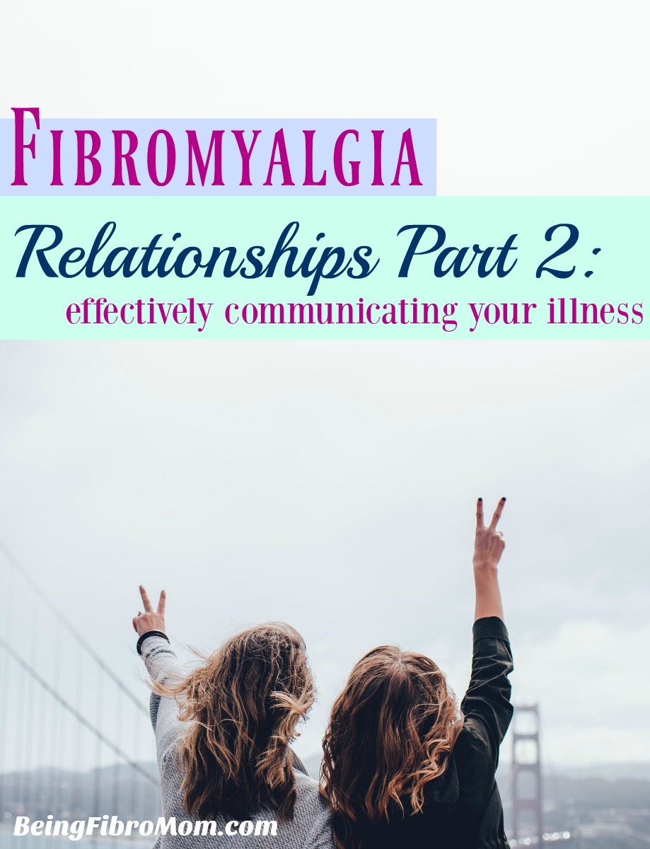 fibromyalgia relationships part 2: effectively communicating your illness #fibroliving #beingfibromom