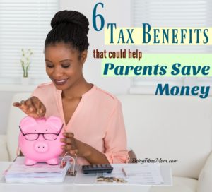 6 Tax Benefits that could help Parents Save Money #FibroParenting #BeingFibroMom #FrugalLiving