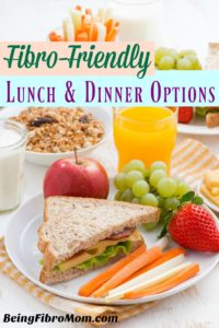 Fibro-Friendly Lunch and Dinner Options #fibrolunch #fibrodinner #fibrodiet #beingfibromom