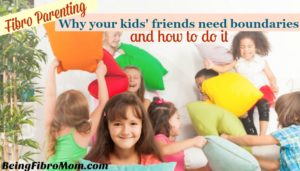 Why your kids friends need boundaries and how to do it #FibroParenting #BeingFibroMom