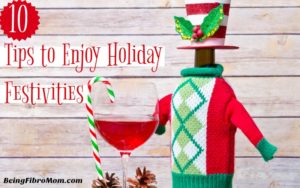 10 Tips to Enjoy Holiday Festivities #Fibromyalgia #beingfibromom #fibromagazine