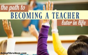 The path to becoming a teacher later in life #beingfibromom