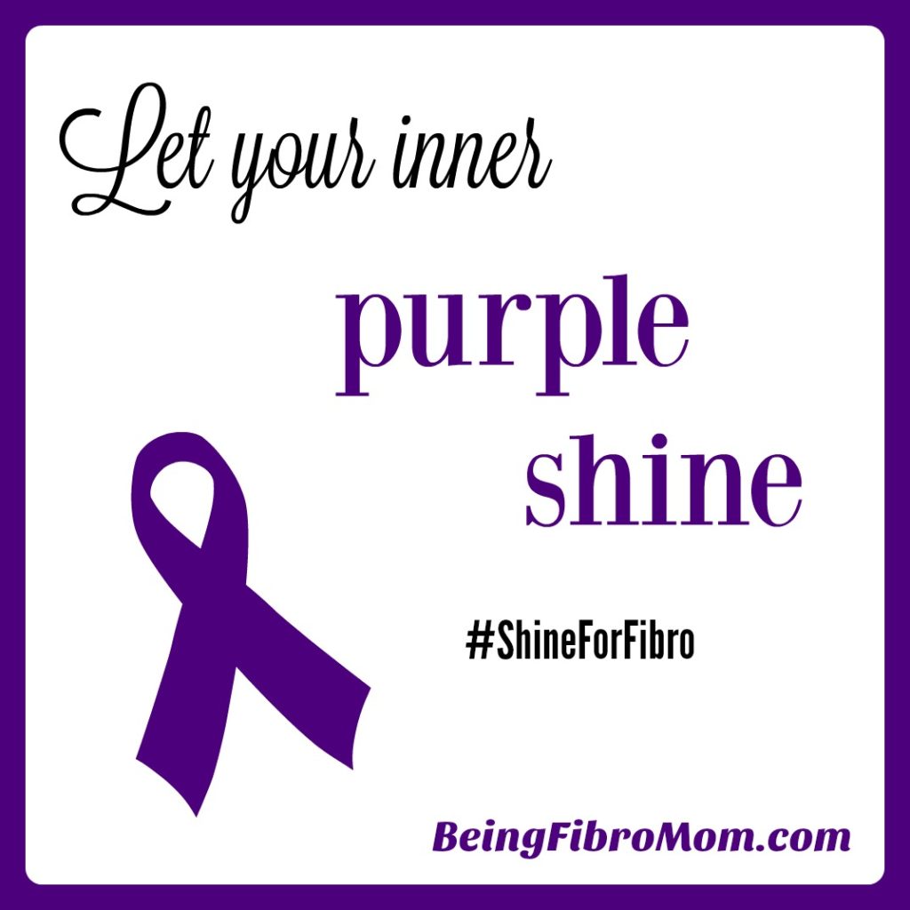 let your inner purple shine #ShineForFibro #BeingFibroMom