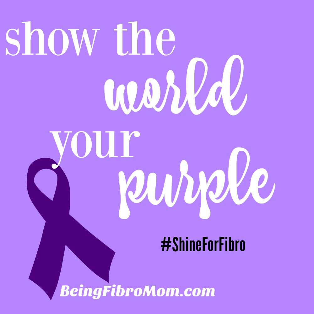 Show the world your purple #ShineForFibro #BeingFibroMom