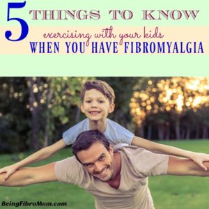 Exercising with Your Kids When You Have Fibromyalgia #fibroparenting #beingfibromom