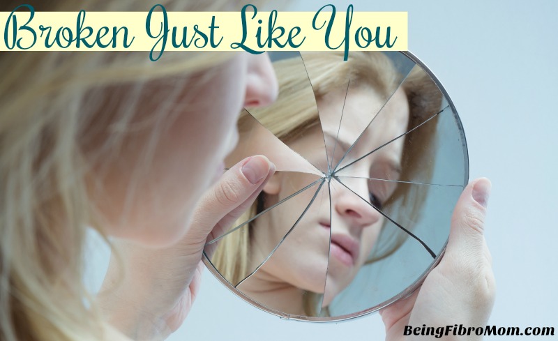 broken just like you #ps #beingfibromom