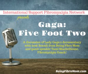 Gaga Five Foot Two discussion #ISFN #beingfibromom #GagaFiveFootTwo