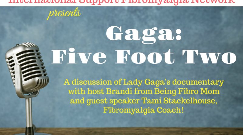 Gaga Five Foot Two discussion #ISFN #beingfibromom #GagaFiveFootTwo