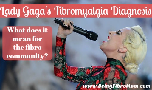 Lady Gaga's Fibromyalgia Diagnosis: What does it mean for the fibro community? #beingfibromom #FibroLive