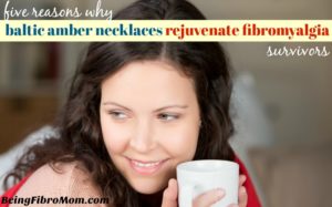 5 reasons baltic amber necklaces rejuvenate fibromyalgia survivors #fibromyalgia #beingfibromom