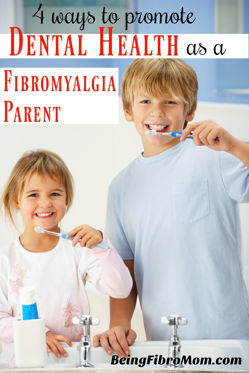 4 ways to promote dental health as a fibromyalgia parent #fibroparenting #beingfibromom