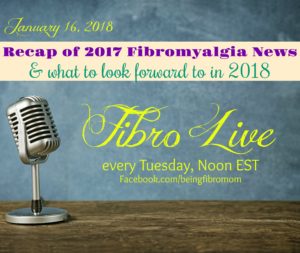 Recap of Fibromyalgia News in 2017 and what to expect in 2018 #FibroLive #beingfibromom