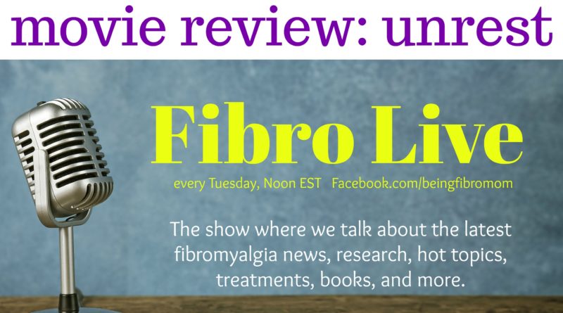 Movie Review Unrest on Fibro Live #fibrolive #beingfibromom