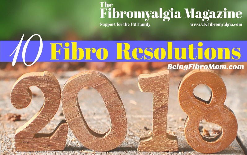 10 fibro resolutions #beingfibromom #thefibromyalgiamagazine