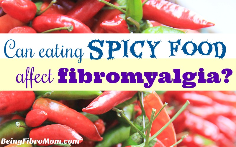 can eating spicy food affect fibromyalgia #beingfibromom