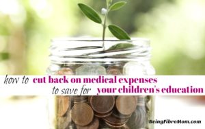 how to cut back on your medical expenses to save for you children's education #beingfibromom #fibroparenting