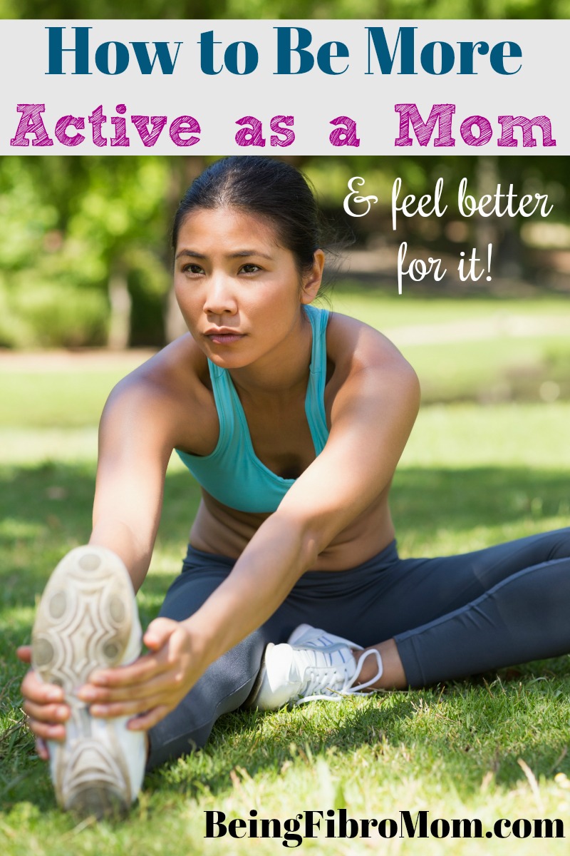 how to be more active as a mom and feel better for it #beingfibromom #fibroparenting
