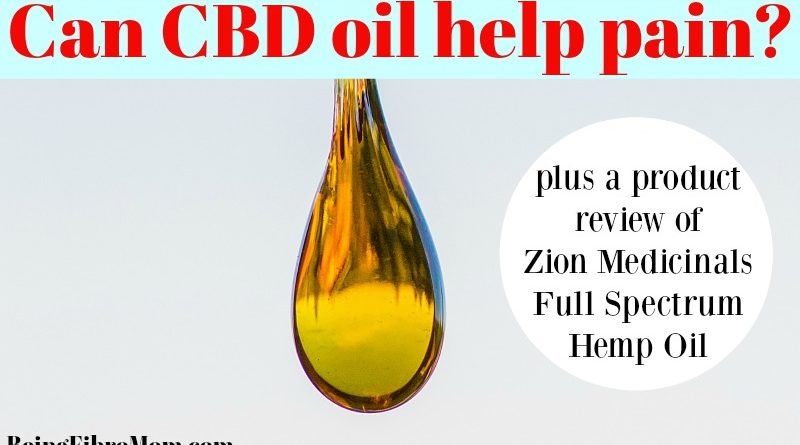 Can CBD oil help pain? A product review of Zion Medicinals full spectrum hemp oil #CBDoil #beingfibromom
