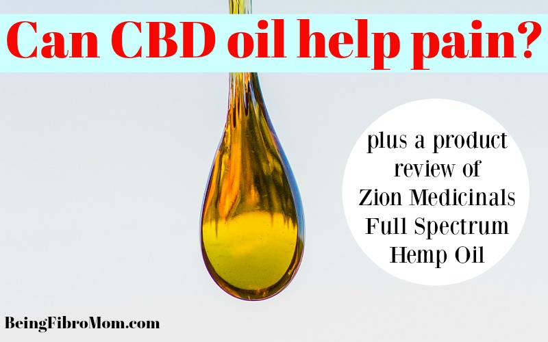 Can CBD oil help pain? A product review of Zion Medicinals full spectrum hemp oil #CBDoil #beingfibromom