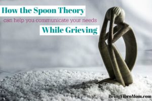 how the spoon theory can communicate your needs while grieving #beingfibromom