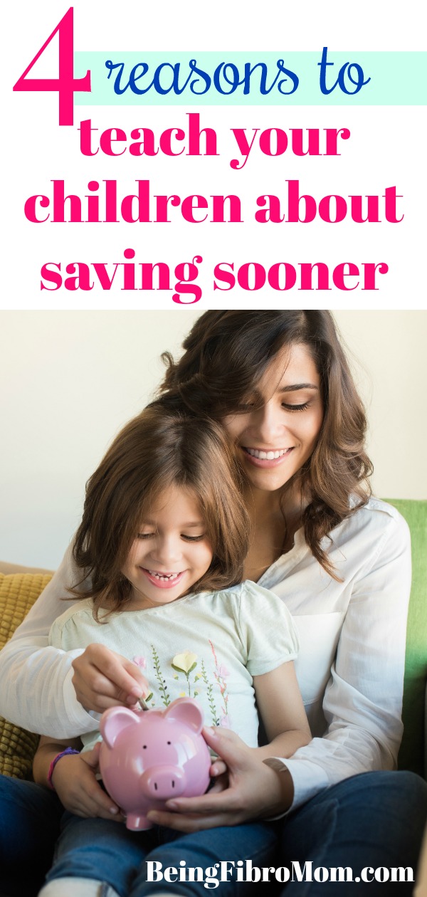 4 reasons to teach your children about saving sooner #fibroparenting #beingfibromom