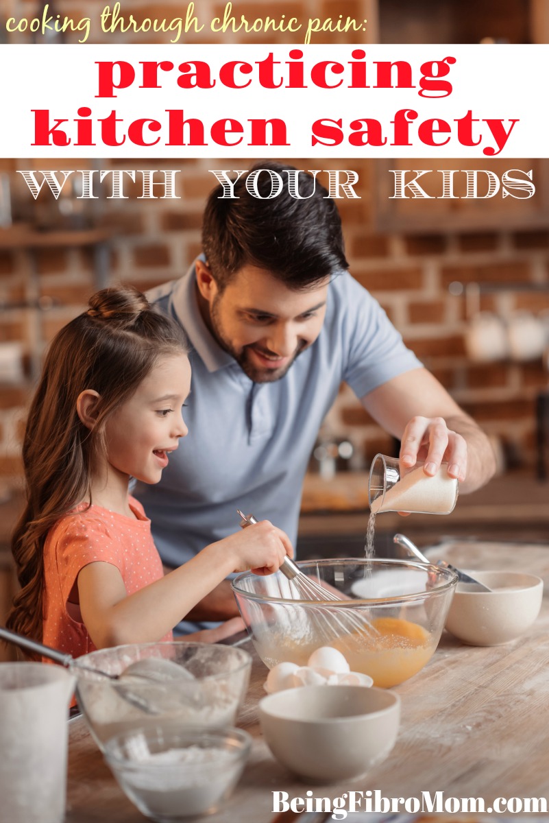 cooking through chronic pain- practicing kitchen safety with your kids #fibroparenting #chronicpain #beingfibromom