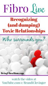 Recognizing and dumping toxic relationships #FibroLive #selflove #beingfibromom