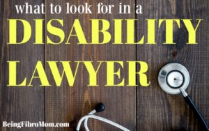 what to look for in a disability lawyer #beingfibromom #disability