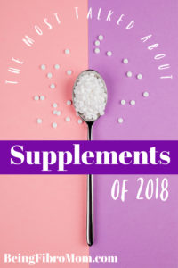 the most talked about supplements of 2018 #supplements #beingfibromom